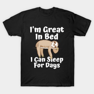 I'm Great In Bed I Can Sleep For Days Sloth T-Shirt